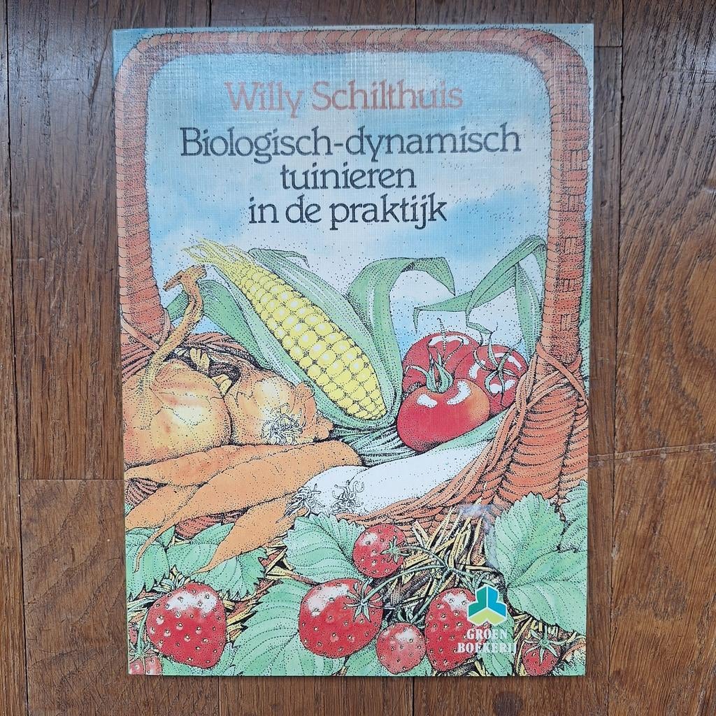 Biologisch-dynamisch tuinieren in de praktijk, Boeken, Gelezen, Willy Schilthuis, Moestuin, Ophalen of Verzenden