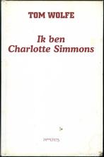 Ik ben Charlotte Simmons - Tom Wolfe, Boeken, Ophalen of Verzenden, Zo goed als nieuw, Tom Wolfe, Amerika