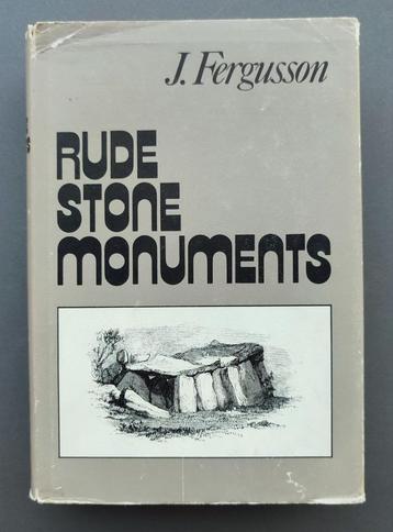 Rude Stone Monuments - In all Countries. Their Age and Uses