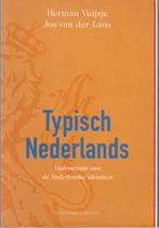 Typisch Nederlands Vademecum van de Nederlandse identiteit, Boeken, Ophalen of Verzenden, Zo goed als nieuw, Herman Vuijsje