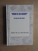 Waar is de Heere - De roep van een ziener - Eerw Hr v Keulen, Boeken, Godsdienst en Theologie, Ophalen of Verzenden, Zo goed als nieuw