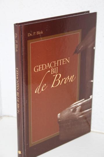 Ds. P. Blok - Gedachten bij de Bron (2005)  beschikbaar voor biedingen