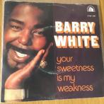 Barry White - Your sweetness is my weakness, Ophalen of Verzenden, Gebruikt, Single