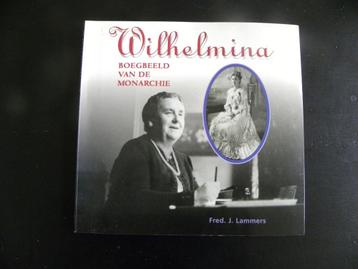Fred J. Lammers: Wilhelmina Boegbeeld van de monarchie. beschikbaar voor biedingen