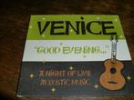 Venice  "Good Evening..." A Night Of Live Acoustic Music CD, Ophalen of Verzenden, Zo goed als nieuw
