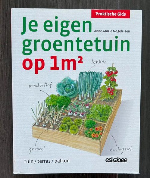 Je eigen groentetuin op 1m2, Boeken, Wonen en Tuinieren, Zo goed als nieuw, Moestuin, Ophalen of Verzenden
