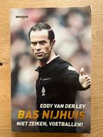 Bas Nijhuis niet zeiken, voetballen!, Ophalen of Verzenden, Nieuw, Eddy van der Ley, Balsport