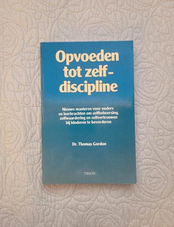 Thomas Gordon - Opvoeden tot zelfdiscipline beschikbaar voor biedingen