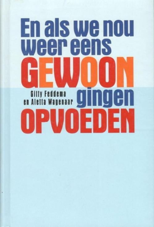 En als we nou weer eens gewoon gingen opvoeden, Boeken, Zwangerschap en Opvoeding, Zo goed als nieuw, Ophalen of Verzenden