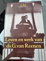 Leven en werk van Ds G van Reenen. A Bel, Boeken, Christendom | Protestants, Ophalen of Verzenden, Zo goed als nieuw, Ds A Bel