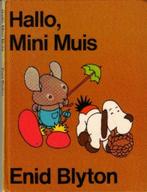 Hallo, mini muis - Enid Blyton (1973), Jongen of Meisje, Ophalen of Verzenden, Fictie algemeen, Zo goed als nieuw