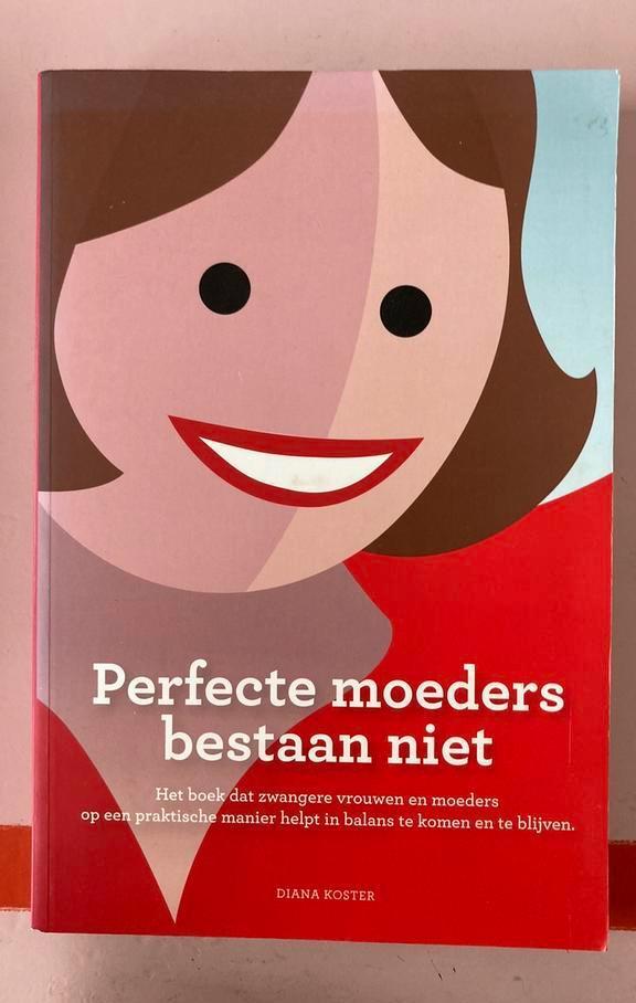 Diana Koster - Perfecte moeders bestaan niet, Boeken, Zwangerschap en Opvoeding, Zo goed als nieuw, Zwangerschap en Bevalling