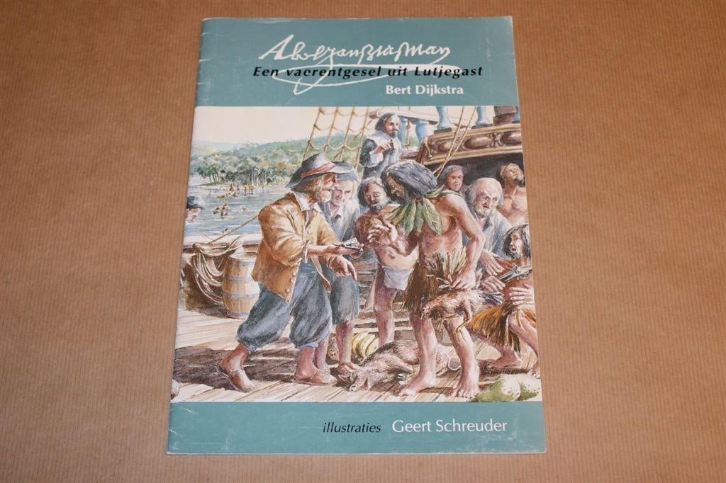 Abel Tasman - Een vaerentgesel uit Lutjegast, Ophalen of Verzenden, Zo goed als nieuw