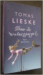 Tomas Lieske : Door de waterspiegel, Ophalen of Verzenden, Zo goed als nieuw