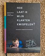 Hoe laat ik mijn klanten kwispelen? - Communicatiehandboek, Ophalen of Verzenden, Zo goed als nieuw, Theo Lam