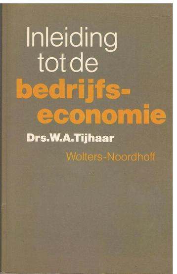 Inleiding tot de bedrijfseconomie - Drs. W.A. Tijhaar