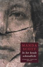 Manda Scott: In het koude ochtendlicht (literaire thriller), Ophalen of Verzenden, Zo goed als nieuw