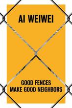 Ai Weiwei - Good Fences Make Good Neighbors, Ophalen of Verzenden, Nieuw, Schilder- en Tekenkunst