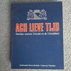 Ach Lieve Tijd - Utrecht en de Utrechters, Ophalen of Verzenden, 20e eeuw of later, Gelezen, Onbekend