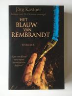 Het blauw van Rembrandt - Jörg Kastner, Boeken, Ophalen of Verzenden, Jörg Kastner, Zo goed als nieuw, Nederland