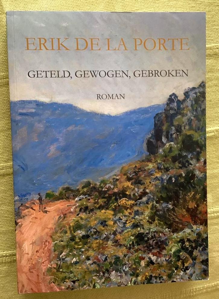 Erik de La Porte, Geteld, Gewogen, Gebroken., Boeken, Romans, Zo goed als nieuw, Ophalen of Verzenden