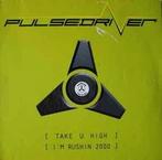 Pulsedriver - take u high, Ophalen of Verzenden, Gebruikt, 12 inch, Techno of Trance