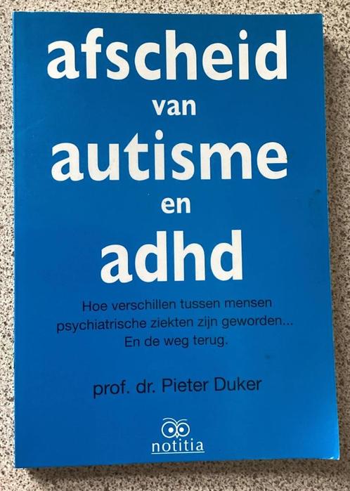 Afscheid van autisme en adhd - Pieter Duker, Boeken, Studieboeken en Cursussen, Ophalen