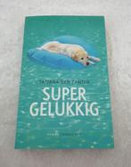 Supergelukkig  Tatjana van Zanten  Als Tatjana van haar gebo, Boeken, Romans, Gelezen, Ophalen of Verzenden, Tatjana van Zanten