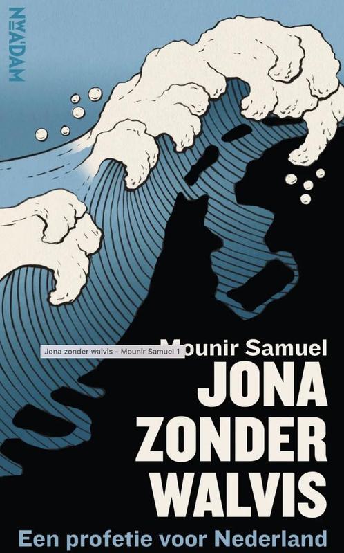 Jona zonder walvis Een profetie voor Nederland Mounir Samuel, Boeken, Essays, Columns en Interviews, Zo goed als nieuw, Verzenden