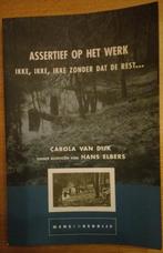 Assertief op het werk Carola van Dijk/ Hans Elbers, Carola van Dijk, Ophalen of Verzenden, Zo goed als nieuw, Cognitieve psychologie