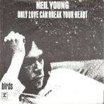 single vinyl  NEIL YOUNG – Only Love Can Break Your Heart, Cd's en Dvd's, Vinyl Singles, Gebruikt, Verzenden, 7 inch, Single