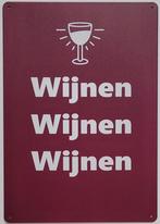 Wijnen Wijnen Wijnen reclamebord van metaal wandbord deco, Info@deconoord.nl, Deco Noord, Nieuw, Ophalen of Verzenden