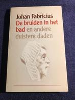 Boek: De bruiden in h bad en andere duistere daden–Fabricius, Gelezen, Ophalen of Verzenden, Nederland, Johan Fabricius.