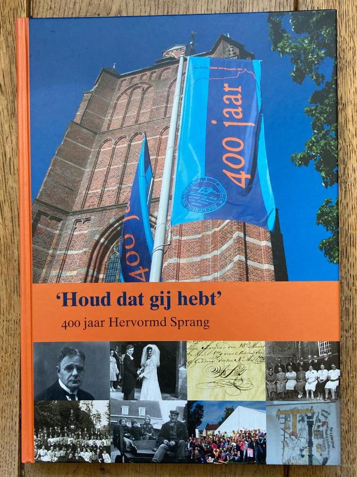 'Houd dat gij hebt' 400 jaar Hervormd Sprang Capelle, Boeken, Geschiedenis | Stad en Regio, Zo goed als nieuw, 20e eeuw of later