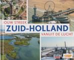 Jouw streek: Zuid-Holland vanuit de lucht., Boeken, Gelezen, Zuid-Holland, Ophalen of Verzenden, Esther Kroeze (red.)