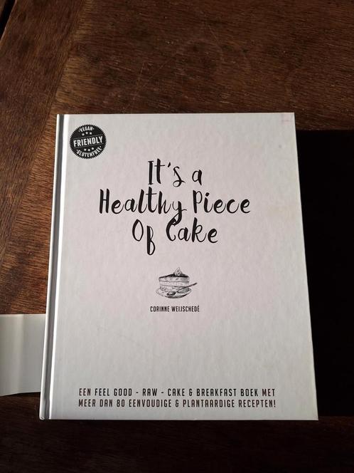 "It's a healthy piece of cake " Corinne Weijschedé, Boeken, Kookboeken, Zo goed als nieuw, Ophalen of Verzenden