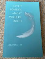 Leven zonder angst voor de dood, Gerard Kind, Ophalen of Verzenden, Zo goed als nieuw, Spiritualiteit algemeen, Achtergrond en Informatie