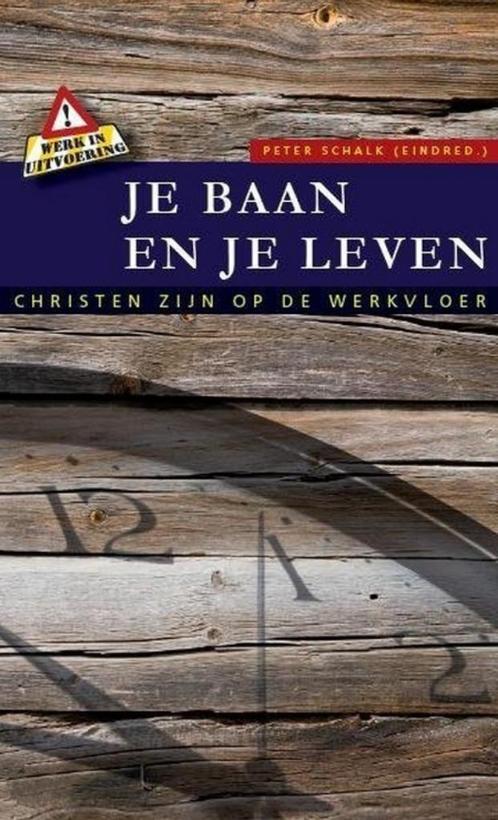 Je baan en je leven - Peter Schalk, Boeken, Godsdienst en Theologie, Nieuw, Ophalen of Verzenden