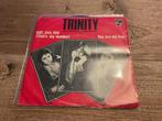 Trinity, 002.345.709, Cd's en Dvd's, Ophalen of Verzenden, 7 inch, Pop, Single