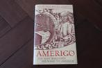 Amerigo. The Man who gave his name to America (hardcover), Ophalen of Verzenden, 15e en 16e eeuw, Zo goed als nieuw, Zuid-Amerika