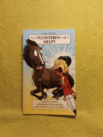 Als fluisteren niet helpt - Geeroms. Communicatie paarden. beschikbaar voor biedingen