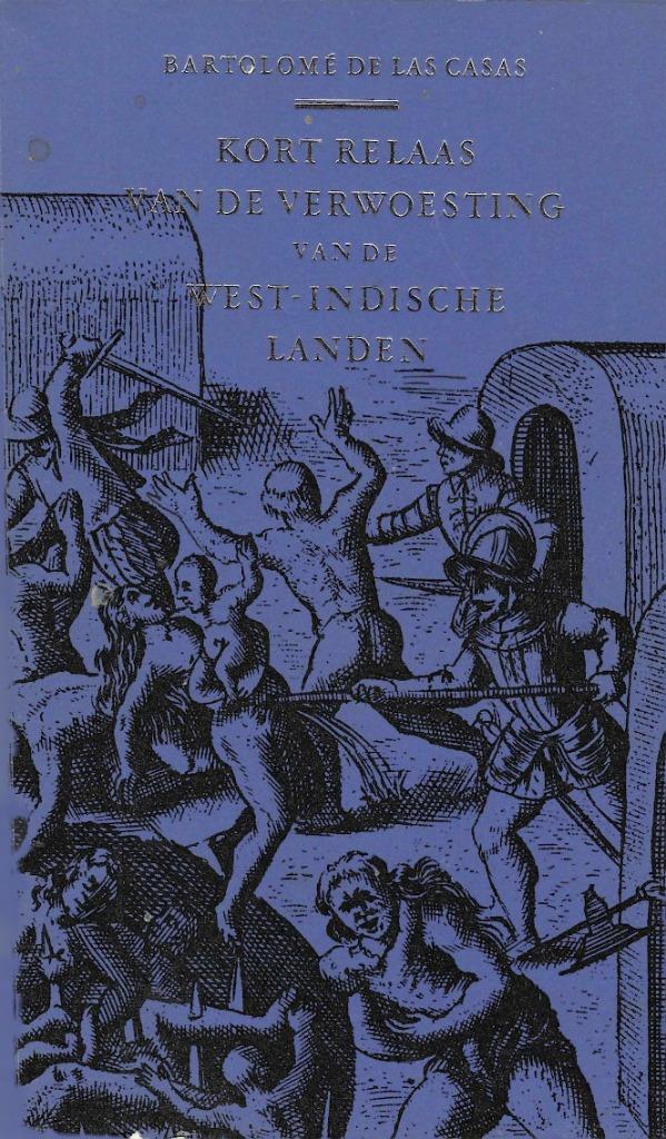 Kort relaas van de verwoesting van de West-Indische landen, Boeken, Geschiedenis | Wereld, Nieuw, Zuid-Amerika, 15e en 16e eeuw