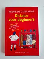 André de Guillaume - Dictator voor beginners, André de Guillaume, Maatschappij en Samenleving, Ophalen of Verzenden, Zo goed als nieuw