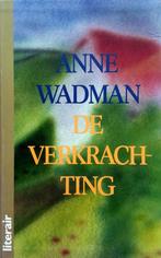 Anne Wadman - De verkrachting, Boeken, Ophalen of Verzenden, Zo goed als nieuw, Nederland