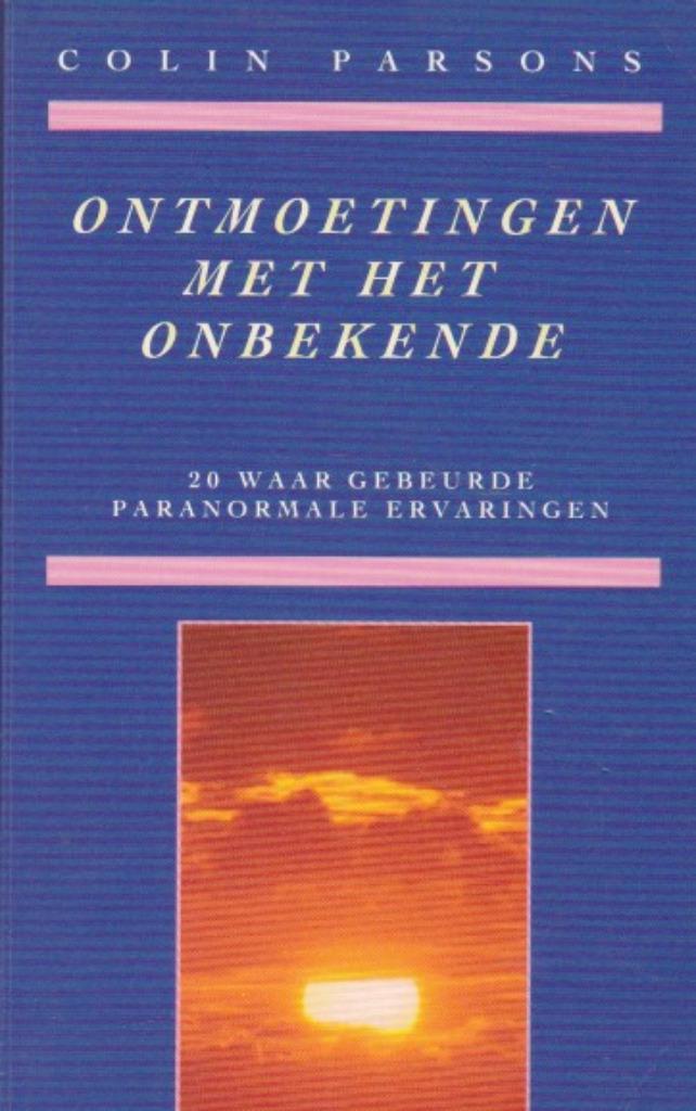 Colin Parsons - Ontmoetingen met het onbekende, Boeken, Esoterie en Spiritualiteit, Zo goed als nieuw, Achtergrond en Informatie