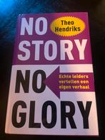 Theo Hendriks - No story no glory, Ophalen of Verzenden, Zo goed als nieuw, Theo Hendriks
