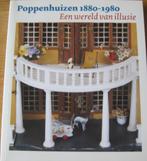 Poppenhuizen 1880 - 1980  - een wereld van illusie, Boeken, Ophalen of Verzenden, Zo goed als nieuw, Overige onderwerpen