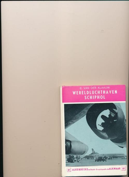 Wereldluchthaven Schiphol B. van der Klaauw Alkenserie, Verzamelen, Luchtvaart en Vliegtuigspotten, Boek of Tijdschrift, Ophalen of Verzenden