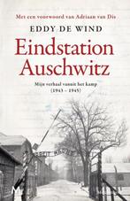 Eindstation Auschwitz Mijn verhaal vanuit het kamp ('43-'45), Boeken, Tweede Wereldoorlog, Verzenden, Nieuw, Eddy de Wind