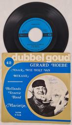 GERARD HOEBE – MAAR WIE HOLT VAN MEKAAR, Cd's en Dvd's, Vinyl Singles, Nederlandstalig, Gebruikt, Ophalen of Verzenden, 7 inch